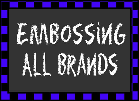 Embossing ~ All Brands
